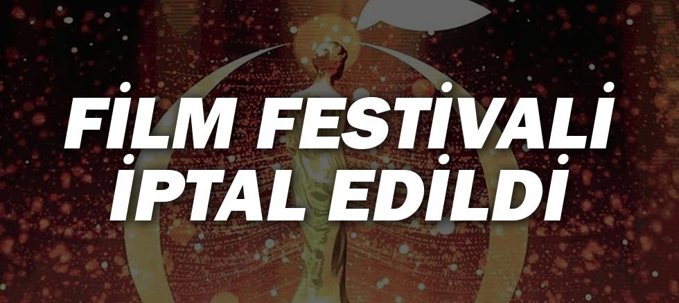 Antalya  Altın Portakal Film Festivali iptal edildi!