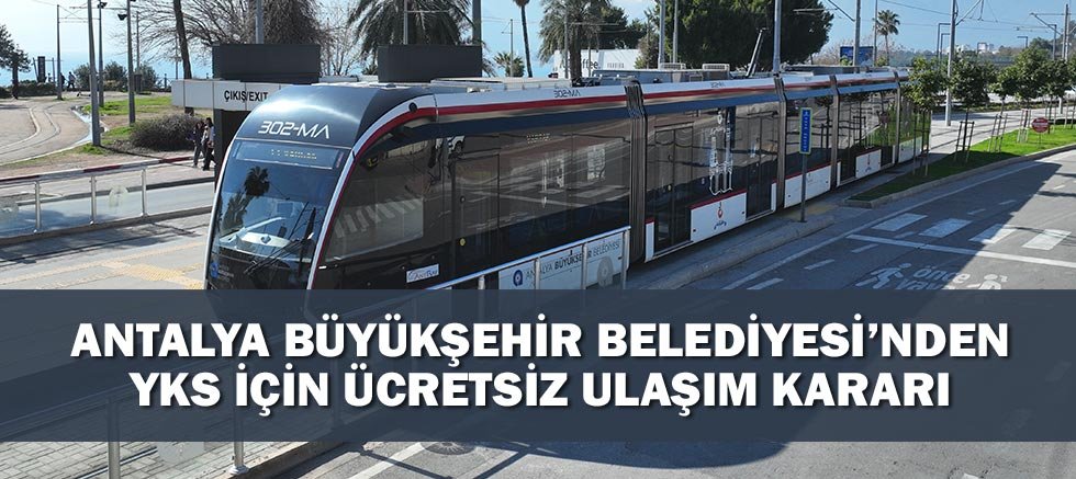 Antalya Büyükşehir Belediyesi’nden YKS için ücretsiz ulaşım kararı