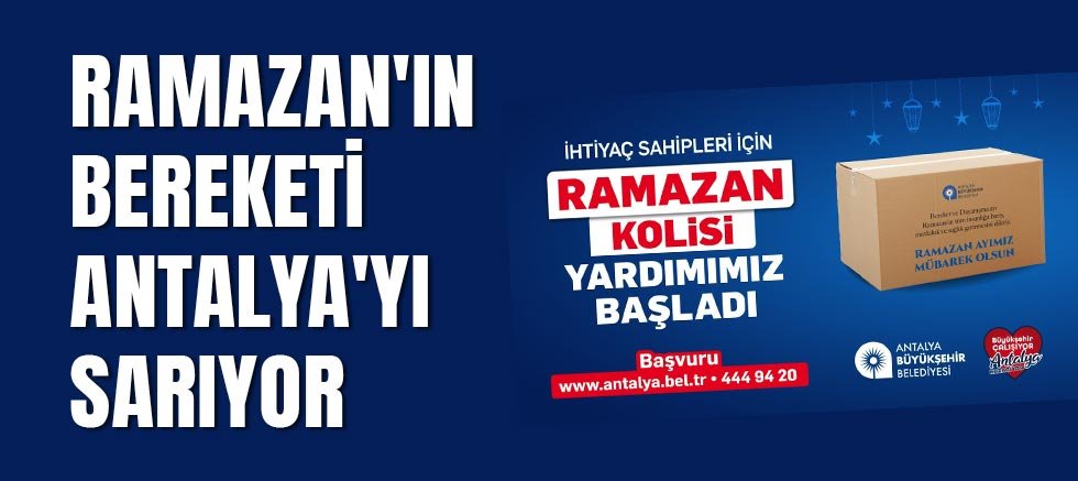 Antalya Büyükşehir Belediyesi Ramazan kolisi başvuruları başladı