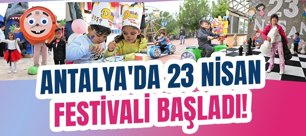 Antalya'da 23 Nisan Festivali başladı!