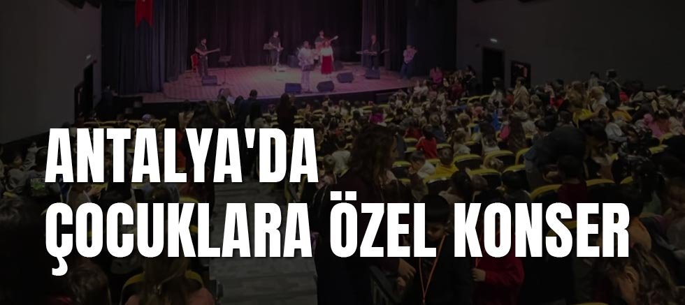 Antalya'da Çocuklara Özel Konser