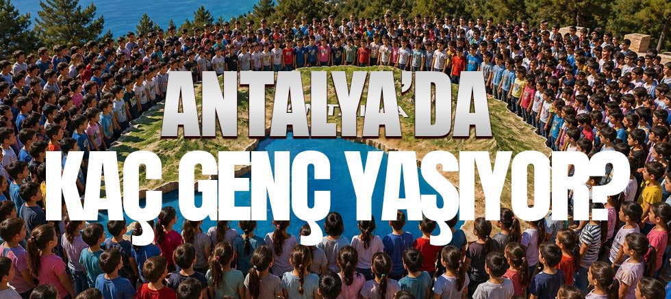 Antalya'da kaç genç yaşıyor?