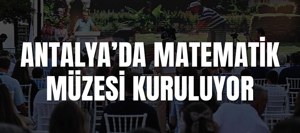 Antalya’da matematik müzesi kuruluyor