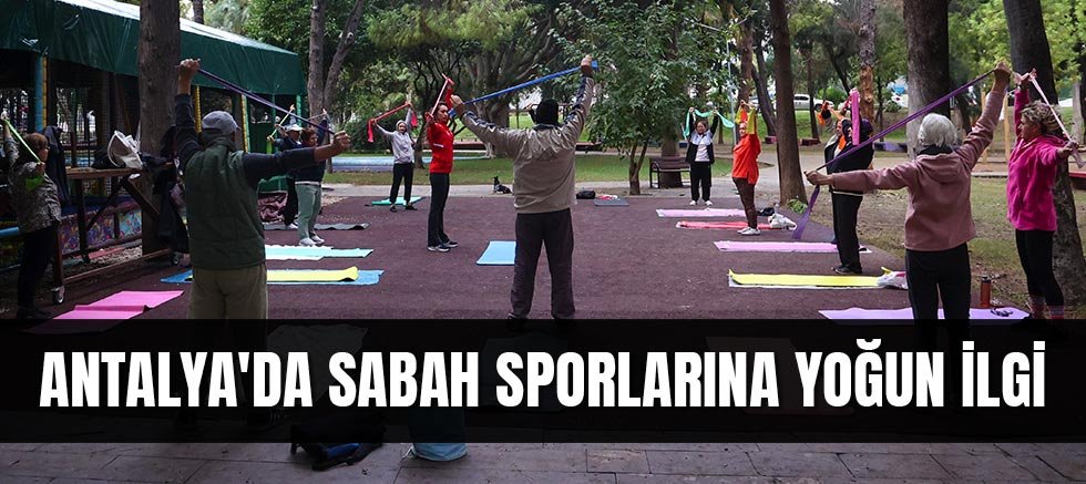 Antalya'da Sabah sporlarına yoğun ilgi