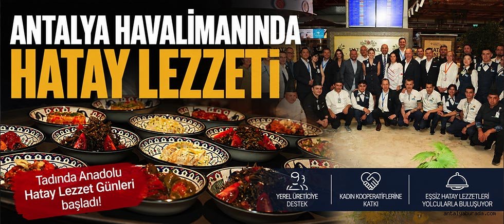 Antalya Havalimanı'nda Hatay lezzet günleri başladı
