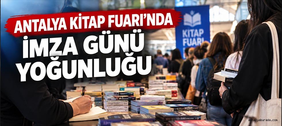 Antalya Kitap Fuarı’nda imza günü yoğunluğu