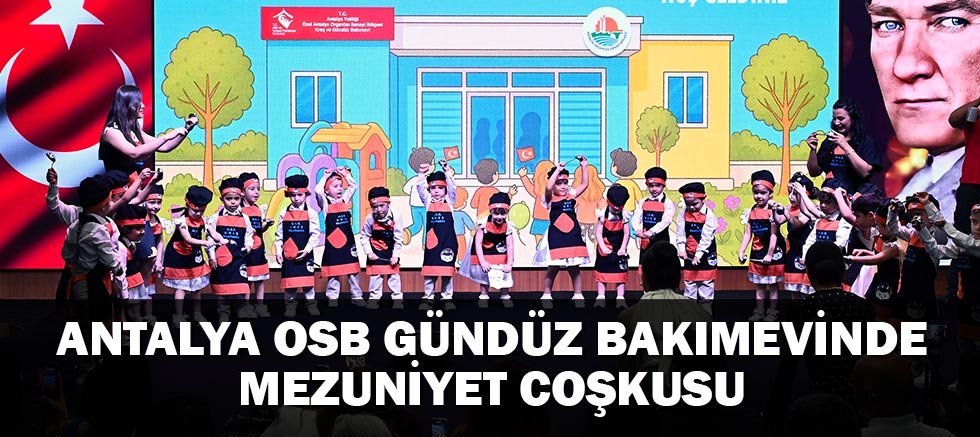 Antalya Osb Gündüz Bakımevinde Mezuniyet Coşkusu