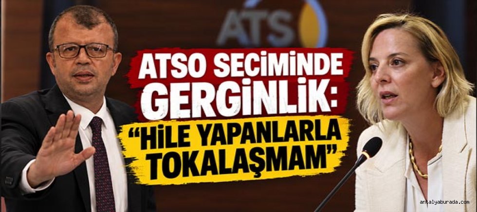 ATSO Seçiminde Gerginlik: ''Hile Yapanlarla Tokalaşmam''