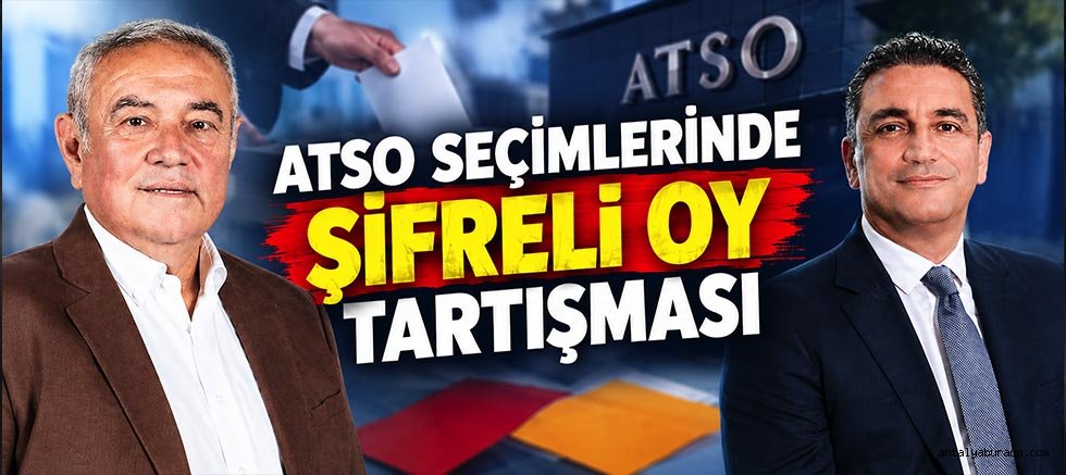 ATSO Seçimlerinde Şifreli Oy Tartışması!
