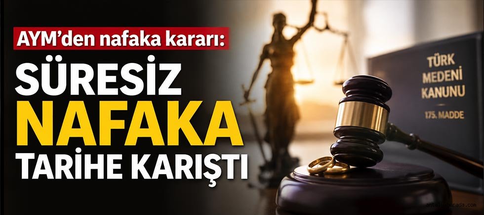 AYM'den nafaka kararı: Süresiz nafaka tarihe karıştı