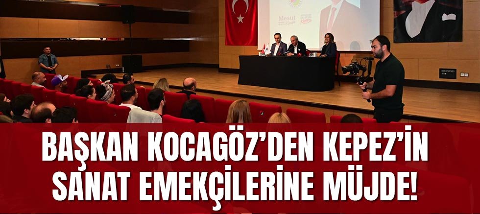 Başkan Kocagöz’den Kepez’in sanat emekçilerine müjde!