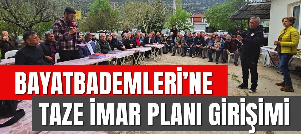 Bayatbademleri’ne Taze İmar Planı Girişimi