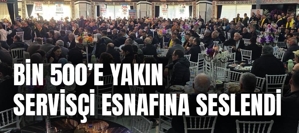 Bin 500’e Yakın Servisçi Esnafına Seslendi