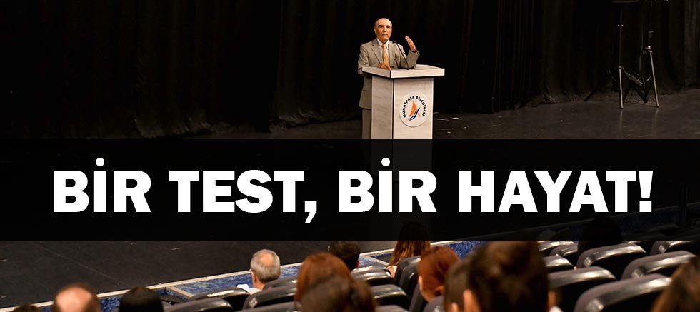 Bir test, bir hayat!