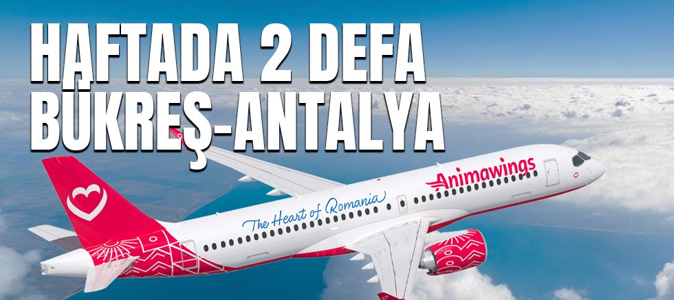 Bükreş – Antalya hattında uçuşlar yeniden başlıyor.