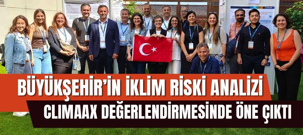 Büyükşehir’in iklim riski analizi CLIMAAX değerlendirmesinde öne çıktı