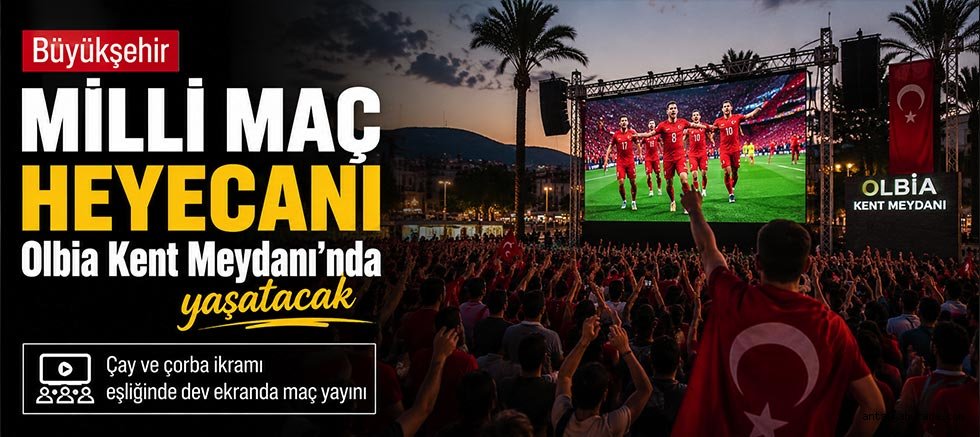 Büyükşehir Milli maç heyecanı Olbia Kent Meydanı’nda yaşatacak