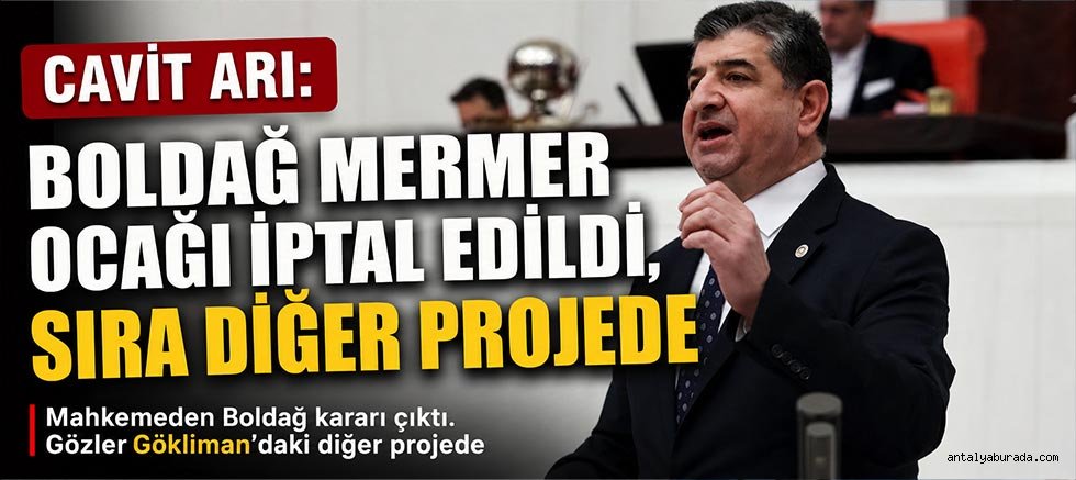 Cavit Arı: Boldağ Mermer Ocağı İptal Edildi, Sıra Diğer Projede