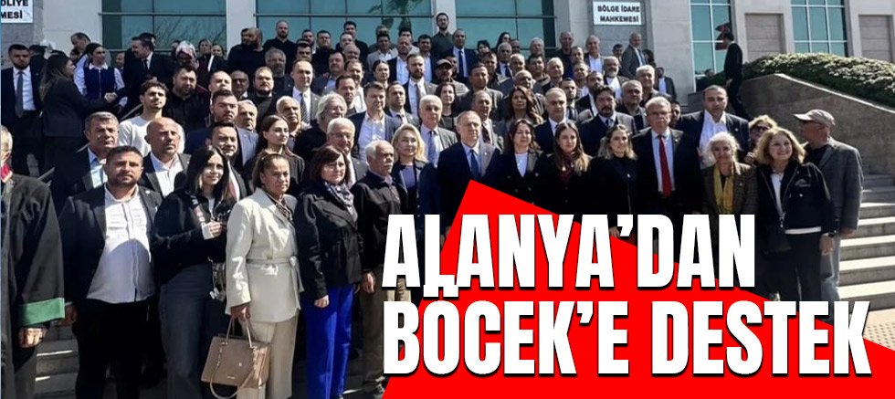 CHP Alanya İlçe Başkanı Bülent Kandemir, 'Başkan Böcek’in yanındayız'.