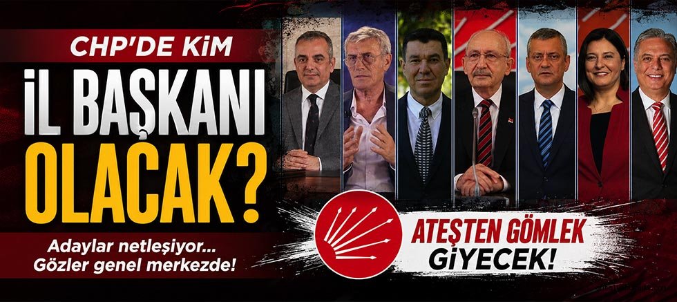 Chp'de Kim İl Başkanı Olacak?