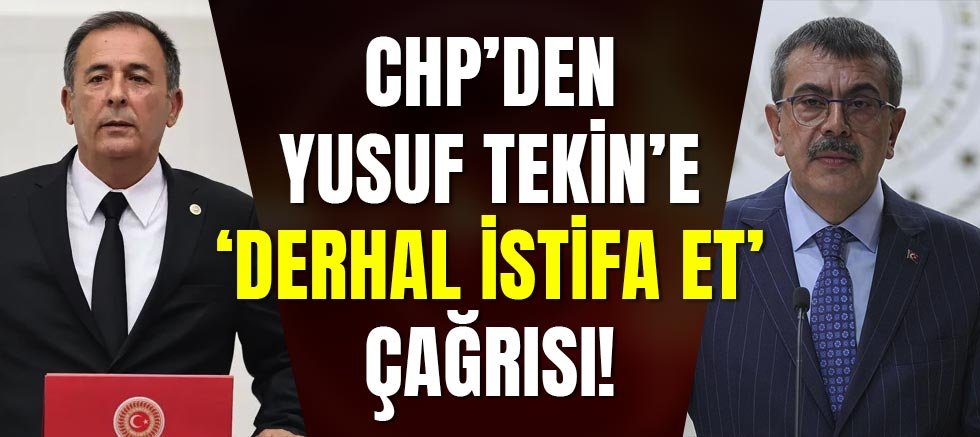Chp’den Yusuf Tekin’e ‘Derhal İstifa Et’ Çağrısı!