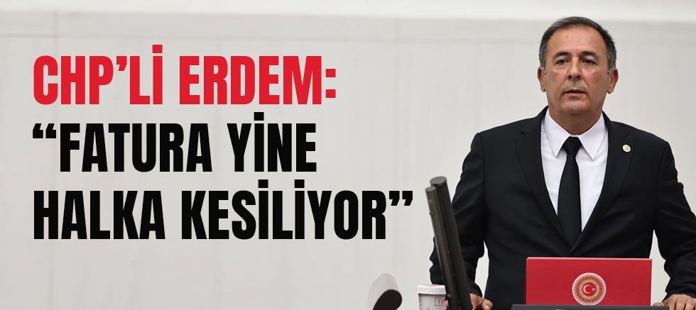 Chp’li Erdem’den “Elektrikte Gizli Zam” Tepkisi.