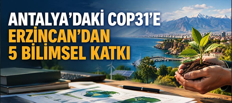 COP31’de Türkiye Rüzgârı: Erzincan Binali Yıldırım Üniversitesi’nin 5 İklim Projesine Dev Onay