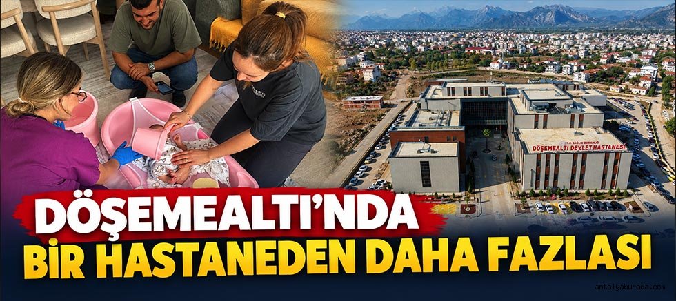 Döşemealtı Devlet Hastanesi'nde örnek hizmet