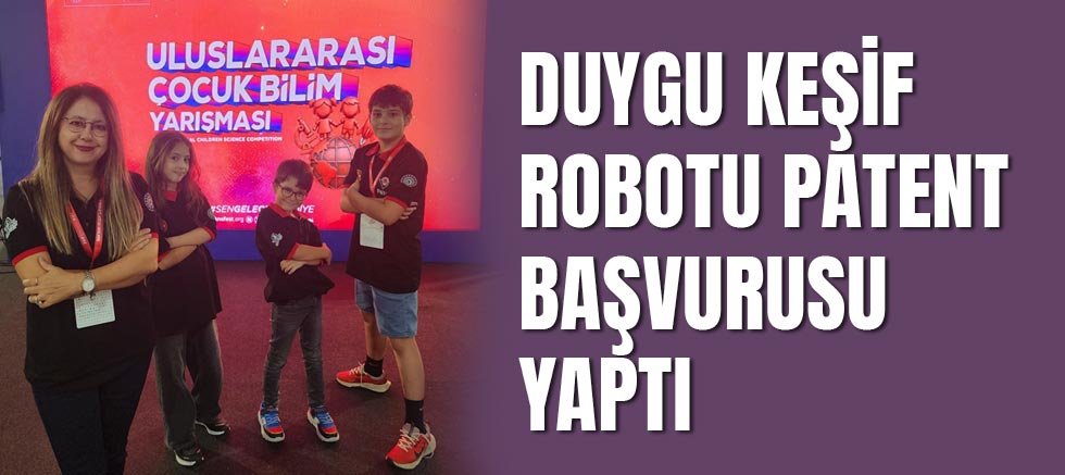 Duygu Keşif Robotu Patent Başvurusu Yaptı