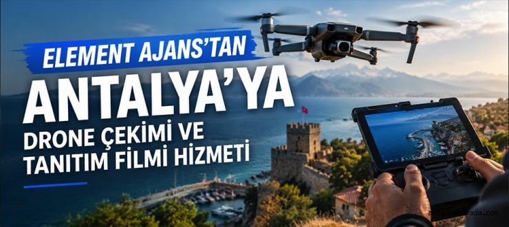 Element Ajans'tan Antalya’ya Drone Çekimi ve Tanıtım Filmi Hizmeti