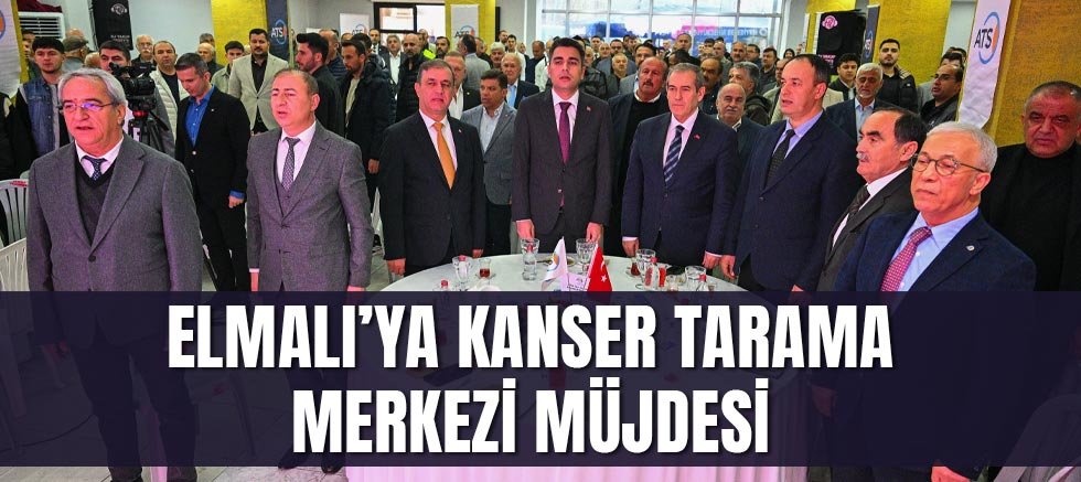 Elmalı’ya Kanser Tarama Merkezi Müjdesi