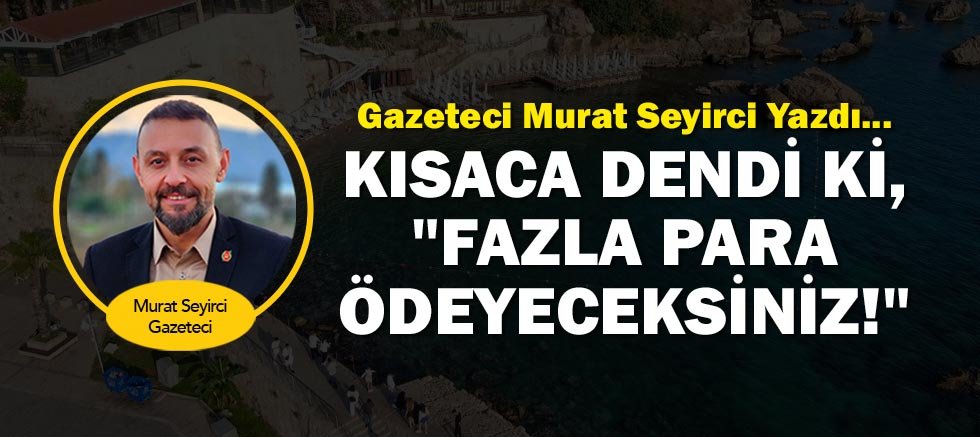 Gazeteci Murat Seyirci yazdı... Kısaca dendi ki, 