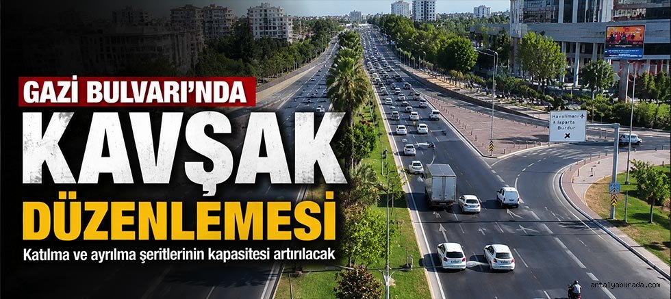 Gazi Bulvarı’nda kavşaklarda, katılma ve ayrılma şeritlerinde düzenleme yapılıyor