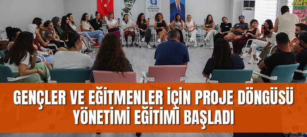 Gençler ve eğitmenler için Proje Döngüsü Yönetimi Eğitimi başladı