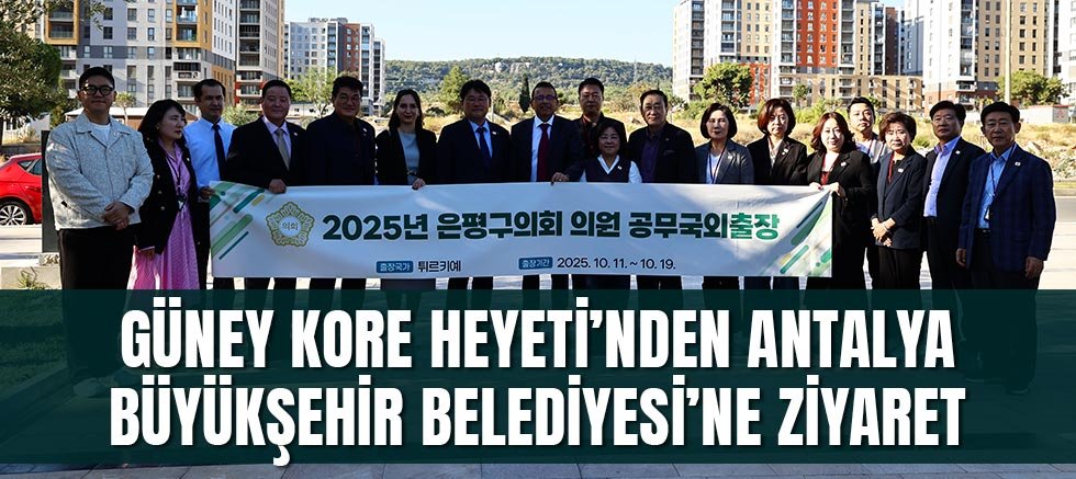 Güney Kore Heyeti’nden Antalya Büyükşehir Belediyesi’ne ziyaret