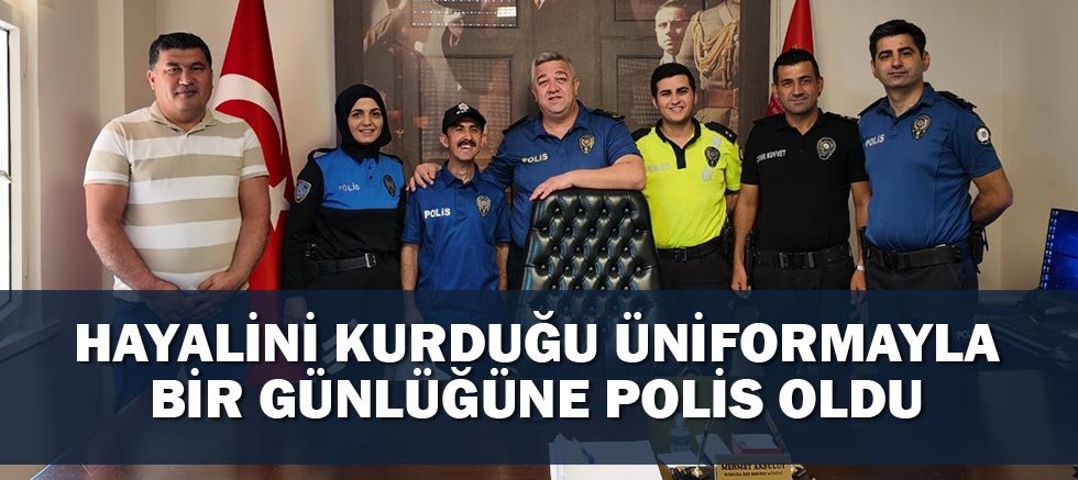 Hayalini Kurduğu Üniformayla Bir Günlüğüne Polis Oldu