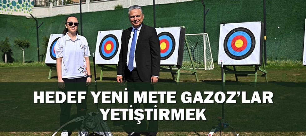Hedef yeni Mete Gazoz’lar yetiştirmek