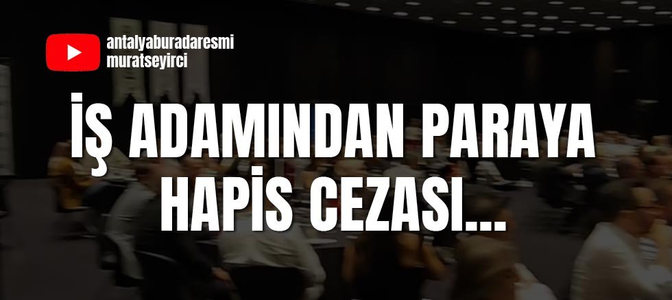 İş Adamından Paraya Hapis Cezası...