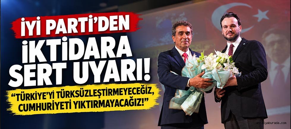 İYİ Parti'den İktidara Sert Uyarı: 
