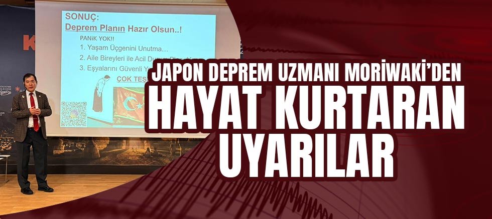 Japon deprem uzmanı Moriwaki’den hayat kurtaran uyarılar