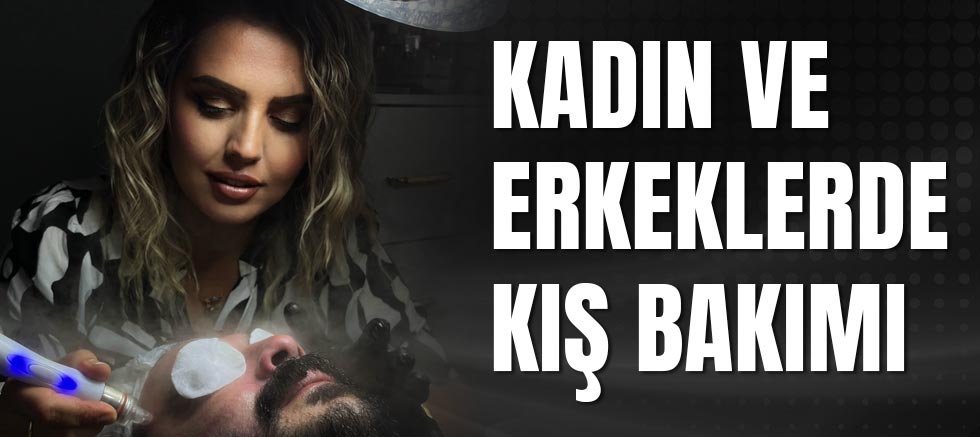 Kadın ve erkeklerde Kış Bakımı