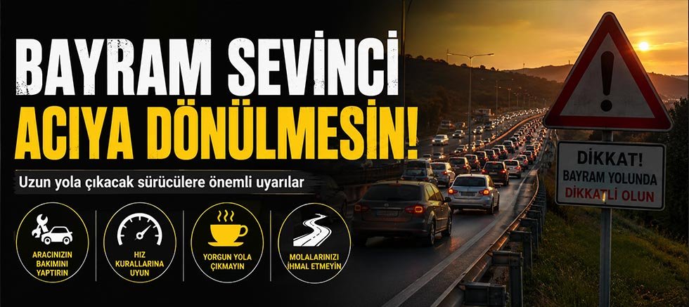 KAZADER Başkanı uyardı: Lastik, fren, yorgunluk...