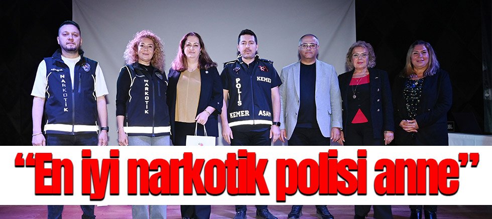 Kemer’de “En iyi narkotik polisi anne” konulu seminer.