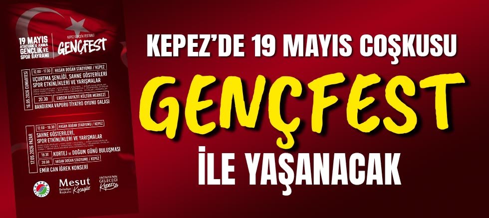 Kepez’de 19 Mayıs coşkusu GENÇFEST ile yaşanacak
