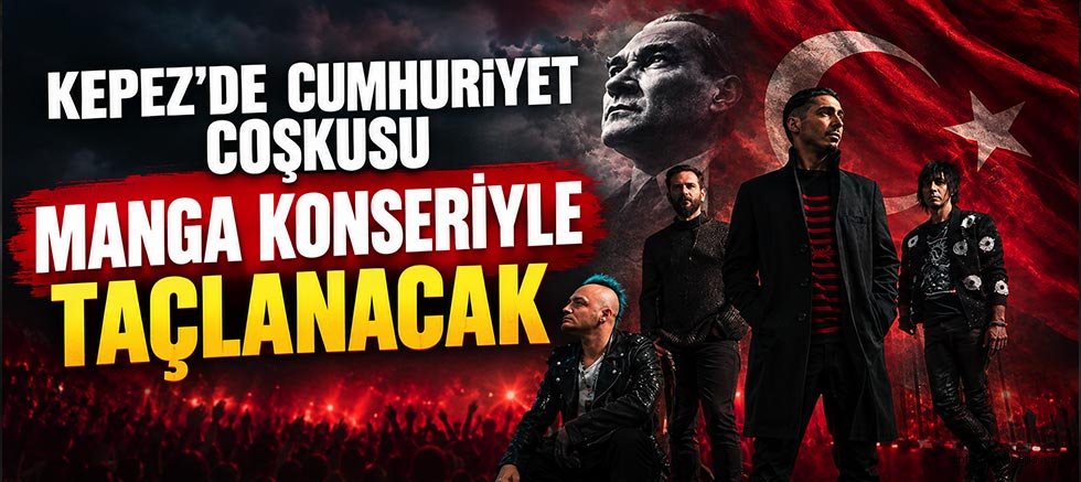 Kepez’de Cumhuriyet coşkusu Manga konseriyle taçlanacak