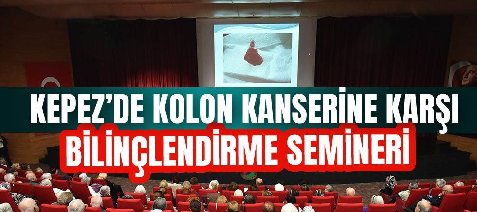 Kepez’de kolon kanserine karşı bilinçlendirme semineri
