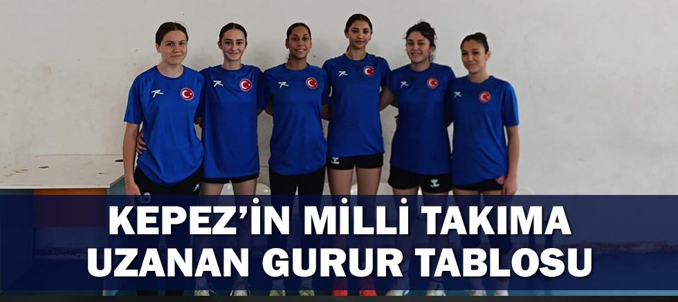 Kepez’in Milli Takıma uzanan gurur tablosu