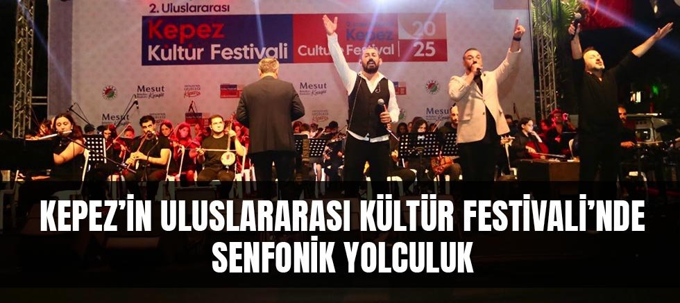 Kepez’in Uluslararası Kültür Festivali’nde Senfonik yolculuk