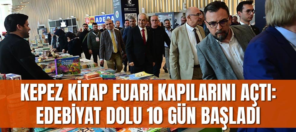 Kepez Kitap Fuarı kapılarını açtı: Edebiyat dolu 10 gün başladı