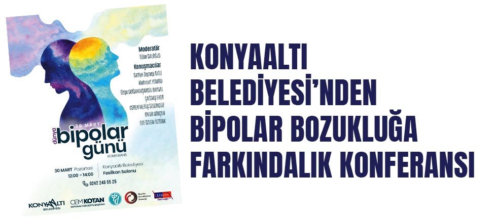 Konyaaltı Belediyesi’nden Bipolar Bozukluğa Farkındalık Konferansı